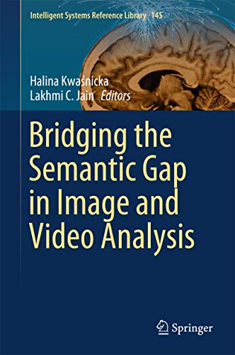 Bridging the Semantic Gap in Image and Video Analysis (Intelligent Systems Reference Library, 145)