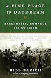  A Fine Place to Daydream: Racehorses, Romance, and the Irish (Vintage) [Idioma Inglés]