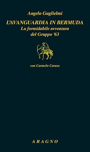 L'avanguardia In Bermuda. La Formidabile Avventura Del Gruppo '63