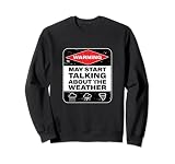 Weather Warning Funny Raining Storms Meteorology Sweatshirt