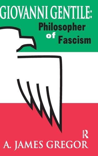Giovanni Gentile: Philosopher of Fascism