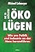 Produktbild Die 50 größten Öko-Lügen: Wie uns Politik und Industrie an der Nase herumführen