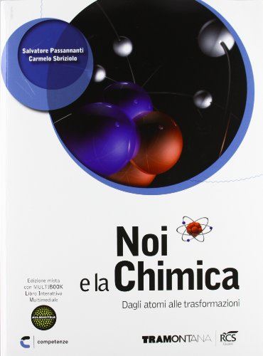 Noi e la chimica 2. Dagli atomi alle trasformazioni. Per le Scuole superiori. Con DVD-ROM. Con espansione online Noi e la chimica 2. Dagli atomi alle trasformazioni. Per le Scuole superiori. Con DVD-ROM. Con espansione online