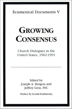 Paperback Growing Consensus: Church Dialogues in the United States, 1962-1991 (Ecumenical Documents, Vol 5) Book