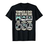 Things I Do In My Spare Time Video Game Gaming Apparel Gamer T-Shirt