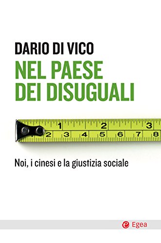 Nel paese dei disuguali: Noi, i cinesi e la