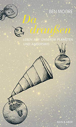 Da draußen: Leben auf unserem Planeten und anderswo Da draußen: Leben auf unserem Planeten und anderswo