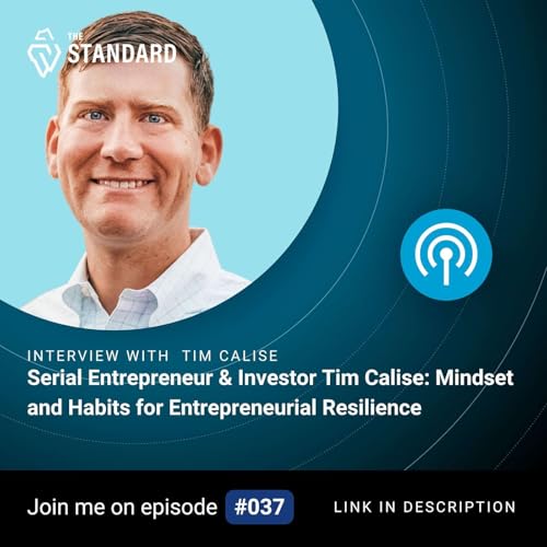 Serial Entrepreneur & Investor Tim Calise: Mindset and Habits for Entrepreneurial Resilience