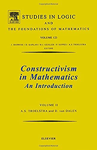 Constructivism in Mathematics: An Introduction. (Studies in Logic and the Foundations of Mathematics, Vol. 123)