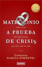 Matrimonio a prueba de crisis (Tercera Edición): Cómo crear una conversación que dure toda la vida (Colección Conecta Más nº 2)