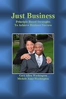 Just Business: Principle-Based Strategies to Achieve Business Success 0988615916 Book Cover