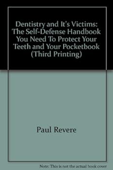 Hardcover Dentistry and It's Victims: The Self-Defense Handbook You Need To Protect Your Teeth and Your Pocketbook (Third Printing) Book