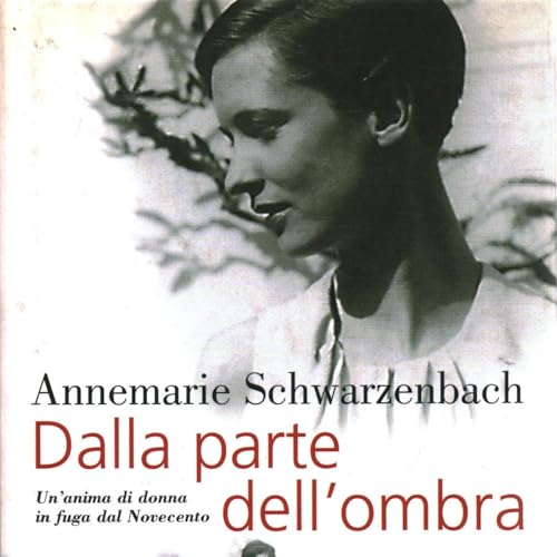 Page de couverture de Stagione 1_ La fuga - Dalla parte dell'ombra di Annemarie Schwarzenbach