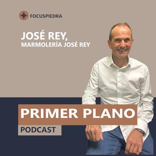 Podcast PRIMER PLANO | #23: Fachadas ventiladas: el secreto del &eacute;xito de Marmoler&iacute;a Jos&eacute; Rey en plena efervescencia constructiva