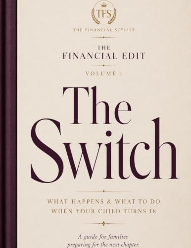 Volume 1: The Shift : What Happens & What to Do When Your Child Turns 18: A Parent's Guide to FERPA, HIPPA, Healthcare Proxies & More... (The FInancial Edit)
