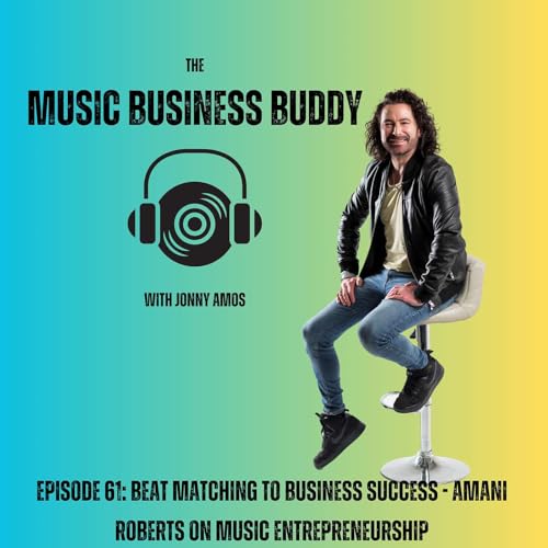 『Episode 61: Beat Matching to Business Success - Amani Roberts on Music Entrepreneurship』のカバーアート
