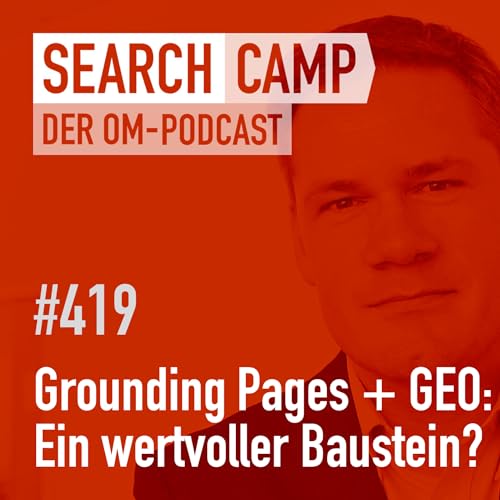Grounding Pages: Ein wertvoller GEO-Baustein? [Search Camp 419]