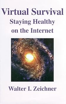 Mass Market Paperback Virtual Survival Staying Healthy on the Internet Book