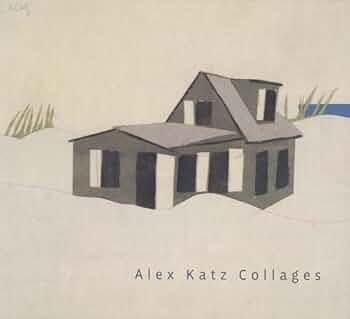 Alex Katz: Collages: Cohen, David, Corwin, Sharon, Katz, Alex