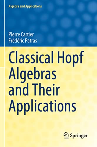 Classical Hopf Algebras and Their Applications (Algebra and Applications, Band 29)