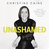 Unashamed: Drop the Baggage, Pick Up Your Freedom, Fulfill Your Destiny