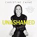 Unashamed: Drop the Baggage, Pick Up Your Freedom, Fulfill Your Destiny