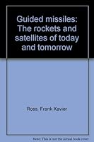 Guided missiles: The rockets and satellites of today and tomorrow B0007DYQQ4 Book Cover