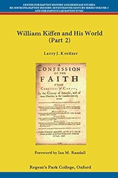 Paperback William Kiffen and his World (Part 2) (Centre for Baptist History and Heritage Studies - Re-Sourcing Baptist History: Seventeenth Century Series) Book