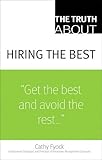 Truth About Hiring the Best, The