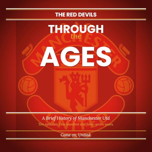 The Red Devils Through The Ages - A Brief History of Manchester Utd cover art