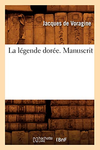 La Légende Dorée. Manuscrit (Litterature) (French Edition)