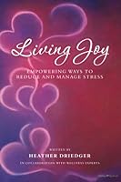 Living Joy: Empowering Ways to Reduce and Manage Stress 0995867003 Book Cover