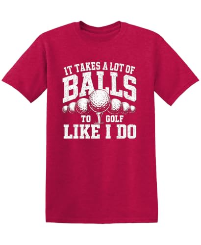 It Takes A Lot of Balls to Golf Like I Do Mens T-Shirt Medium Heather Red
