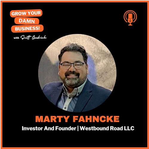 Insights on Crafting Marketable and Resilient Businesses with Marty Fahncke