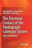  The Electrical Contact of the Pantograph-Catenary System: Theory and Application