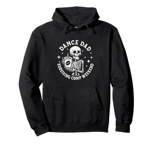 Dance Dads Surviving Comp Weekend Skeleton Coffee Dancer Pullover Hoodie