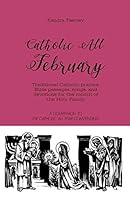 Catholic All February: Traditional Catholic prayers, Bible passages, songs, and devotions for the month of the Holy Family (Catholic All Year Companion) 1793361959 Book Cover