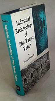 Hardcover The industrial archaeology of the Tamar Valley (The industrial archaeology of the British Isles) Book