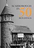 Scarborough in 50 Buildings