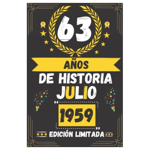 CUADERNO, 63 AÑOS DE HISTORIA JULIO 1959 EDICIÓN LIMITADA: Regalo de 63 cumpleaños para mujeres y hombres, ideas de 63 cumpleaños... un cumpleaños... ... regalo de 63 cumpleaños para él/ella.