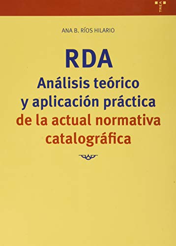 RDA. Análisis teórico y aplicación práctica de la actual normativa catalográfica