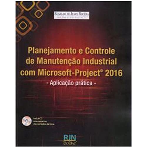 Planejamento e Controle de Manutenção Industrial com Microsoft-Project 2016. Aplicação Prática