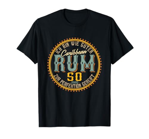 50. Geburtstag 50 Jahre Ich bin wie guter Rum T-Shirt