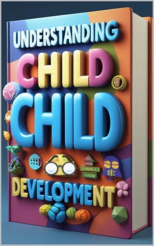 Understanding Child Development: Mindful Parent, Raising Resilient Children, Essential Child Psychology Guide, Connected Parent, Building Strong Minds, Understanding Child's Growth, Growing Together