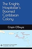 The Knights Hospitaller's Doomed Caribbean Colony
