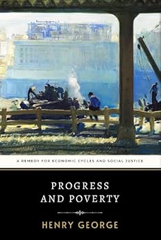 Progress and Poverty: Henry George’s Remedy for Economic Cycles and Social Justice