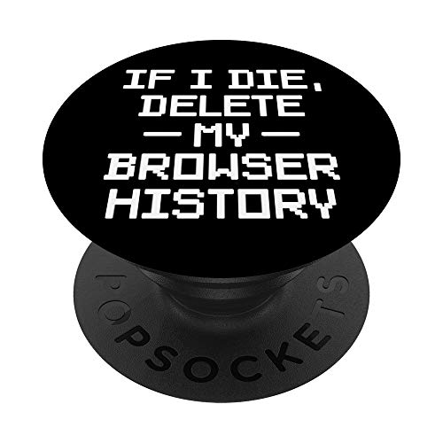 Si muero Eliminar mi historial de navegador Divertido Nerd PopSockets PopGrip Intercambiable