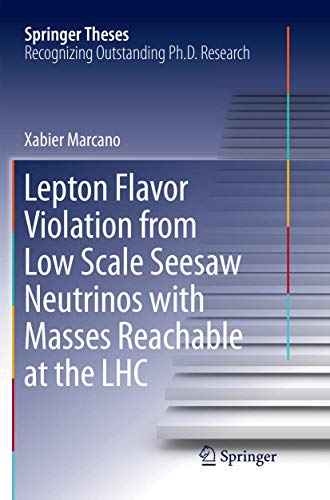 Lepton Flavor Violation from Low Scale Seesaw Neutrinos with Masses Reachable at the LHC (Springer Theses)