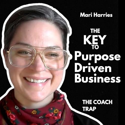 The Key to Purpose-Driven Business | Coaching, Burnout & Entrepreneurship with Mari Harries
