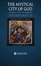 The Mystical City of God, Volume IV "The Coronation": The Divine History and Life of the Virgin Mother of God (Volumes 1 to 4)
